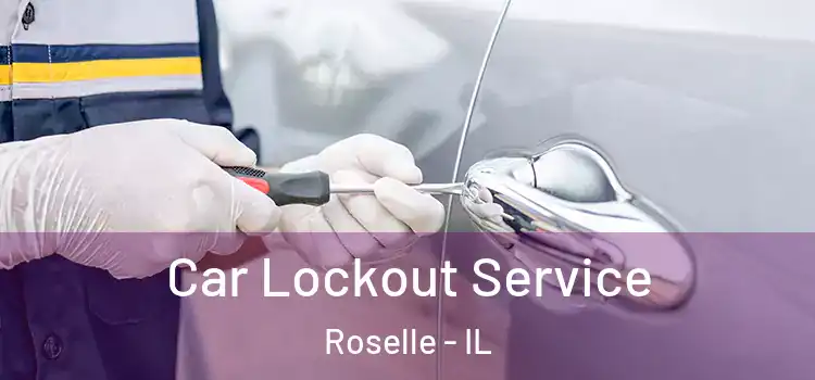 Car Lockout Service Roselle - IL
